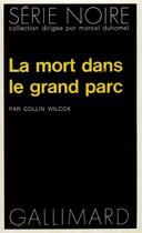 Couverture du livre « La mort dans le grand parc » de Collin Wilcox aux éditions Gallimard
