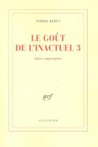 Couverture du livre « Le Goût de l'inactuel 3 : Autres coquecigrues » de Pierre Hebey aux éditions Gallimard