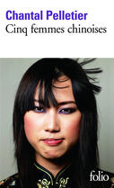 Couverture du livre « Cinq femmes chinoises » de Chantal Pelletier aux éditions Gallimard