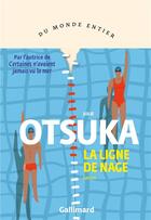 Couverture du livre « La ligne de nage » de Julie Otsuka aux éditions Gallimard