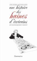 Couverture du livre « Une histoire des haines d'écrivains ; de Châteaubriand à Proust » de Etienne Kern et Anne Boquel aux éditions Flammarion