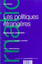 Couverture du livre « Les politiques etrangeres - ruptures et continuites » de Frederic Charillon aux éditions Documentation Francaise