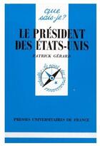 Couverture du livre « Le président des États-Unis » de Gerard P. aux éditions Que Sais-je ?