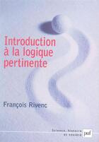 Couverture du livre « Introduction à la logique pertinente » de Francois Rivenc aux éditions Puf