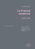 Couverture du livre « La France moderne (1498-1789) » de Lucien Bely aux éditions Puf