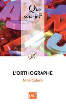 Couverture du livre « L'orthographe (10e édition) » de Nina Catach aux éditions Presses Universitaires De France