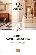 Couverture du livre « Le droit constitutionnel (6e édition) » de Denis Baranger aux éditions Que Sais-je ?