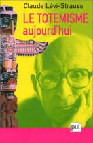 Couverture du livre « Le totémisme aujourd'hui (9e édition) » de Claude Levi-Strauss aux éditions Puf