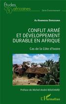 Couverture du livre « Conflit armé et développement durable en Afrique : cas de la Côte d'Ivoire » de Al-Hamndou Dorsouma aux éditions L'harmattan