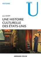 Couverture du livre « Histoire culturelle des Etats-Unis » de Jean Kempf aux éditions Armand Colin