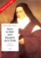 Couverture du livre « Aimer la Bible avec Élisabeth de la Trinité » de Fevotte Patrick-Mari aux éditions Cerf