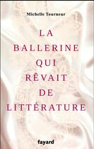 Couverture du livre « La ballerine qui rêvait de littérature » de Michel Tourneur aux éditions Fayard