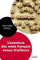 Couverture du livre « L'aventure des mots français venus d'ailleurs » de Henriette Walter aux éditions Robert Laffont