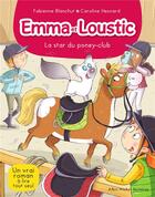 Couverture du livre « Emma et Loustic t.13 ; la star du poney club » de Fabienne Blanchut et Caroline Hesnard aux éditions Albin Michel