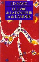 Couverture du livre « Le livre de la douleur et de l'amour » de Nasio J.D. aux éditions Payot