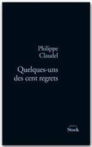 Couverture du livre « Quelques-uns des cent regrets » de Philippe Claudel aux éditions Stock