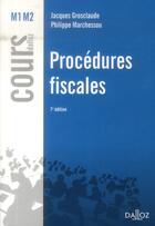 Couverture du livre « Procédures fiscales (7e édition) » de Jacques Grosclaude et Philippe Marchessou aux éditions Dalloz