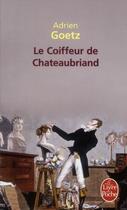 Couverture du livre « Le coiffeur de Chateaubriand » de Adrien Goetz aux éditions Le Livre De Poche