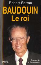 Couverture du livre « Baudoin Le Roi » de Serrou Robert aux éditions Perrin