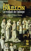 Couverture du livre « La maison de l'abbaye » de Jean D' Aillon aux éditions 10/18