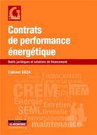 Couverture du livre « Contrats de performance énergétique ; outils juridiques et solutions de financement » de  aux éditions Le Moniteur