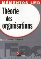 Couverture du livre « Théorie des organisations » de Sophie Landrieux-Kartochian aux éditions Gualino