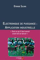 Couverture du livre « Électronique de puissance : application industrielle » de Othmane Salama aux éditions Editions Du Net