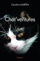 Couverture du livre « Chat'ventures » de Caroline Martin aux éditions Edilivre