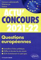 Couverture du livre « Actu'concours ; questions européennes 2021-2022 ; cours et QCM (édition 2021/2022) » de Christophe Lescot aux éditions Ellipses