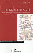 Couverture du livre « Journalistes 2.0 ; usages et dilemmes des journalistes contemporains » de Linda Be Diaf aux éditions L'harmattan