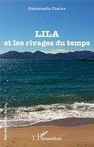 Couverture du livre « Lila et les rivages du temps » de Emmanuelle Charles aux éditions L'harmattan