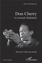 Couverture du livre « Don Cherry, le nomade multikulti » de Jean Francheteau aux éditions L'harmattan