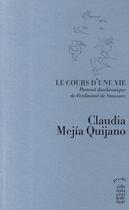 Couverture du livre « Le cours d'une vie ; portrait diachronique de Ferdinand de Saussure » de Mejia Quijano Claudi aux éditions Cecile Defaut