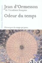 Couverture du livre « Odeur du temps ; chroniques du temps qui passe » de Jean d'Ormesson aux éditions Heloise D'ormesson