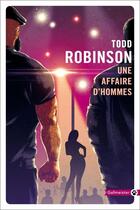 Couverture du livre « Une affaire d'hommes » de Todd Robinson aux éditions Gallmeister