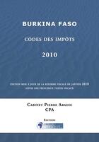 Couverture du livre « Burkina Faso, Codes des impots 2010 » de Droit-Afrique aux éditions Droit-afrique.com