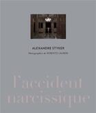 Couverture du livre « Alexandre Styker ; l'accident narcissique » de Alexandre Styker et Roberto Laureri aux éditions Lienart