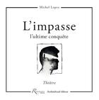 Couverture du livre « L'impasse ; l'ultime conquête » de Michel Lopez aux éditions Riveneuve