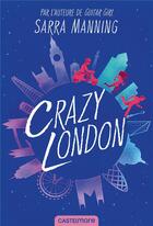 Couverture du livre « Crazy London » de Sarra Manning aux éditions Castelmore