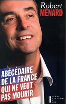 Couverture du livre « Abécédaire de la France qui ne veut pas mourir » de Robert Menard aux éditions Pierre-guillaume De Roux