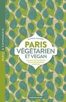 Couverture du livre « Paris végétarien et vegan » de Alcyone Wemaere aux éditions Parigramme