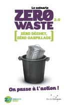 Couverture du livre « Le scénario zero waste 2.0 ; on passe à l'action ! » de  aux éditions Rue De L'echiquier