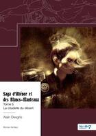 Couverture du livre « Saga d'Aliénor et des Blancs-Manteaux Tome 5 : la citadelle du désert » de Alain Desgris aux éditions Nombre 7
