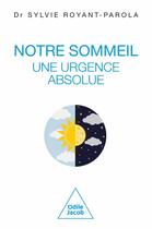 Couverture du livre « Notre Sommeil, une urgence absolue : Manifeste pour une écologie du sommeil » de Sylvie Royant-Parola aux éditions Odile Jacob