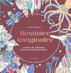 Couverture du livre « Bestiaire imaginaire : carnet de coloriage & promenade fantastique » de Aude Leothaud aux éditions Marabout