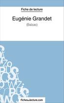 Couverture du livre « Eugénie Grandet de Balzac : analyse complète de l'oeuvre » de Sophie Lecomte aux éditions Fichesdelecture.com