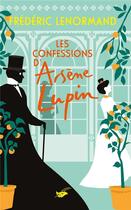 Couverture du livre « Les Confessions d'Arsène Lupin » de Frederic Lenormand aux éditions Editions Du Masque