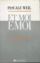 Couverture du livre « Et Moi Emoi » de Weil P aux éditions Organisation