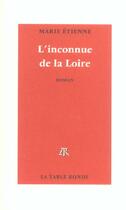 Couverture du livre « L'inconnue de la loire » de Etienne Marie aux éditions Table Ronde