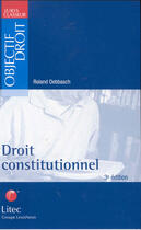 Couverture du livre « Droit constitutionnel ; 3e edition » de Roland Debbasch aux éditions Lexisnexis